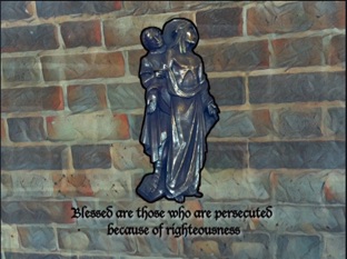 Blessed are those who are persecuted...